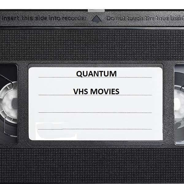 QUANTUM VHS Movies Podcast Artwork Image