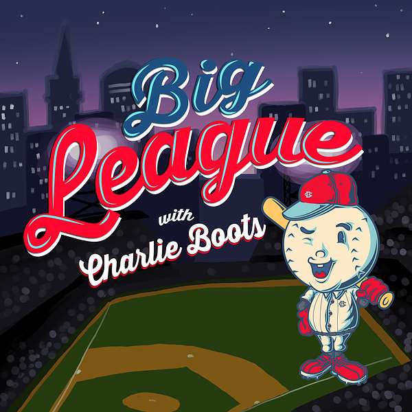 Big League with Charlie Boots Podcast Artwork Image