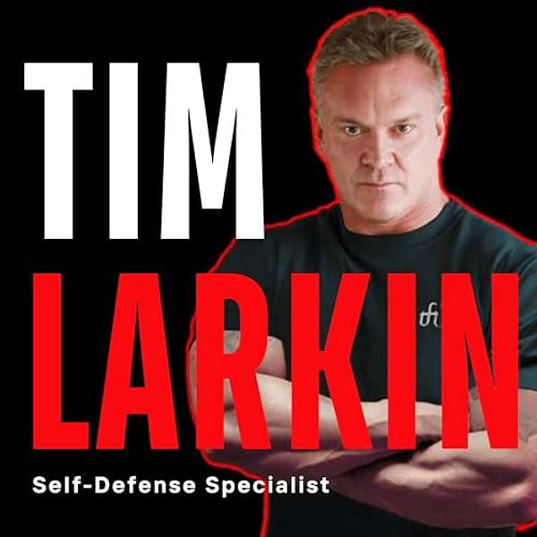 Tim Larkin: The Self-Defense Specialist Podcast Artwork Image