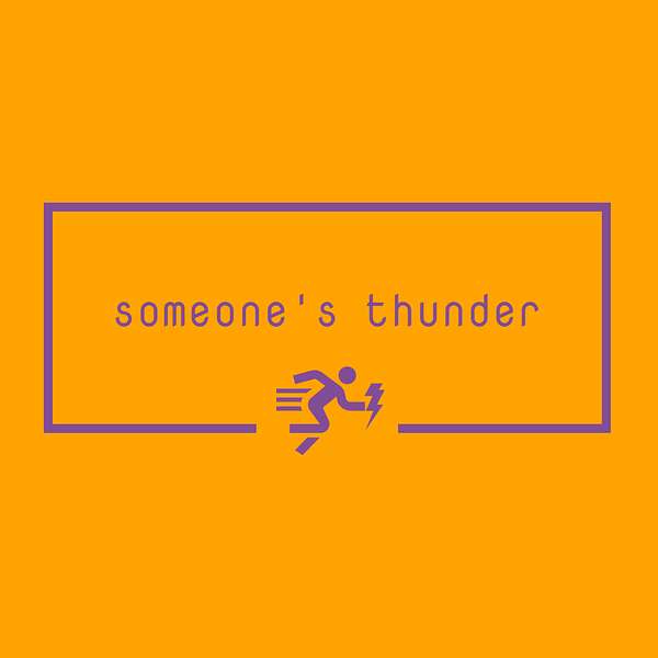Someone's Thunder Podcast Artwork Image