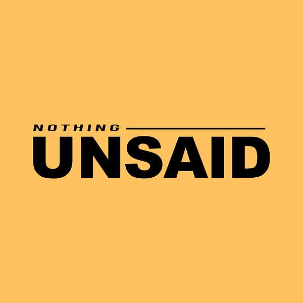 Nothing Unsaid Podcast Artwork Image