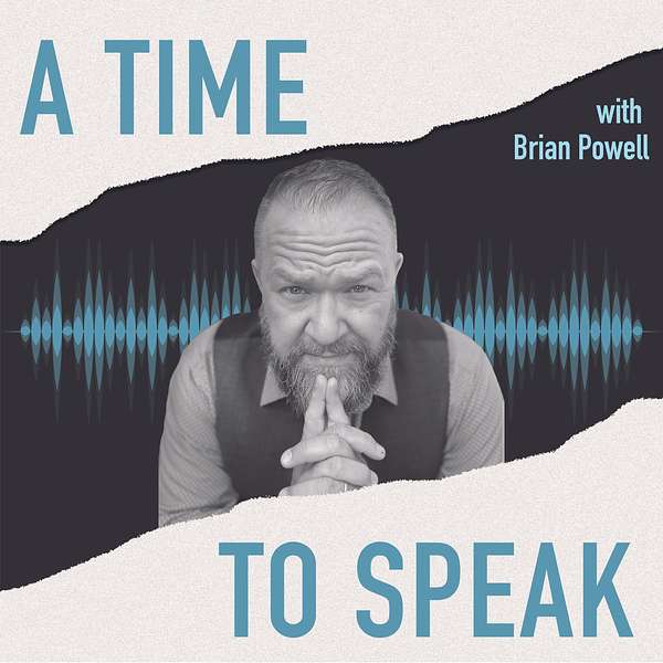 A TIME TO SPEAK with Brian Powell Podcast Artwork Image