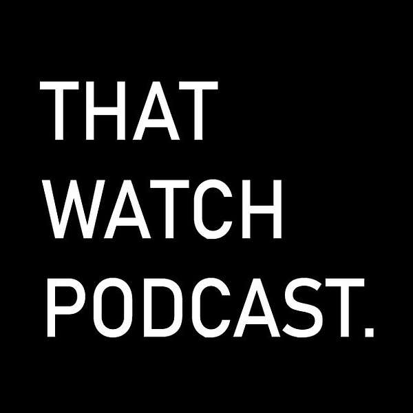 That Watch Podcast Podcast Artwork Image