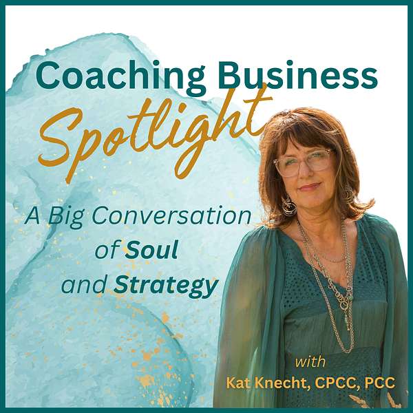 Coaching Business Spotlight - A Big Conversation of Soul and Strategy Podcast Artwork Image