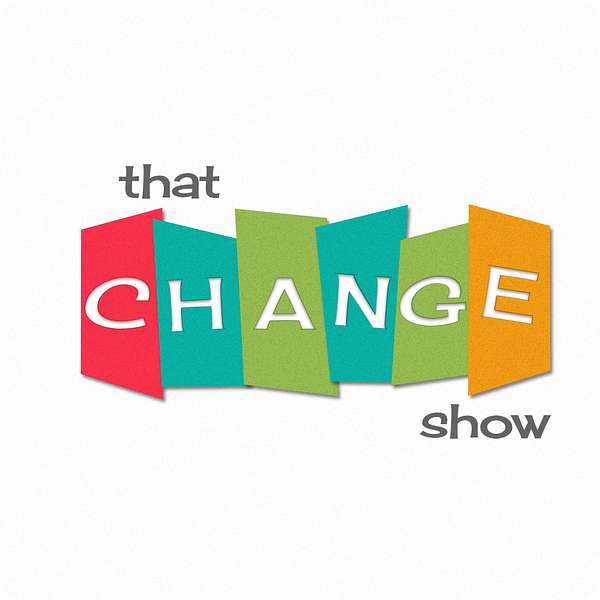 That Change Show Podcast Artwork Image