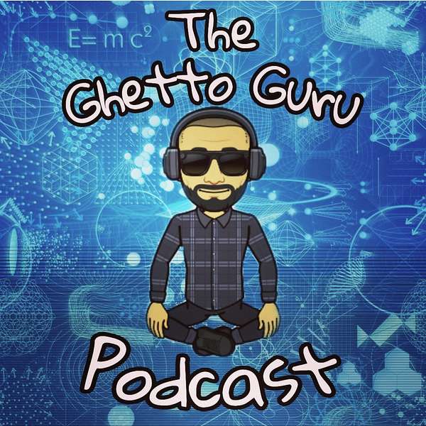 The Ghetto Guru Podcast Podcast Artwork Image