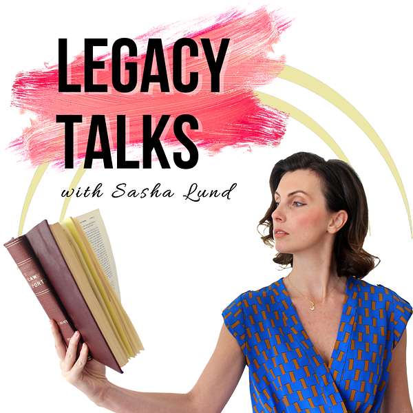 Legacy Talks with Sasha Lund Podcast Artwork Image