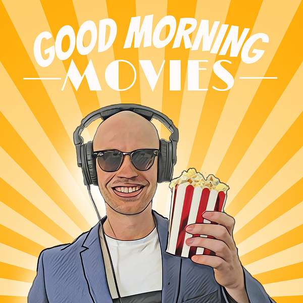 Good Morning Movies Podcast Artwork Image
