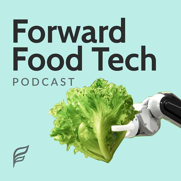 Forward Food Tech Podcast Podcast Artwork Image