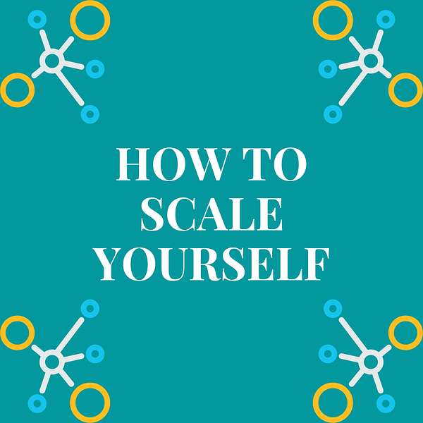 How To Scale Yourself Podcast Artwork Image
