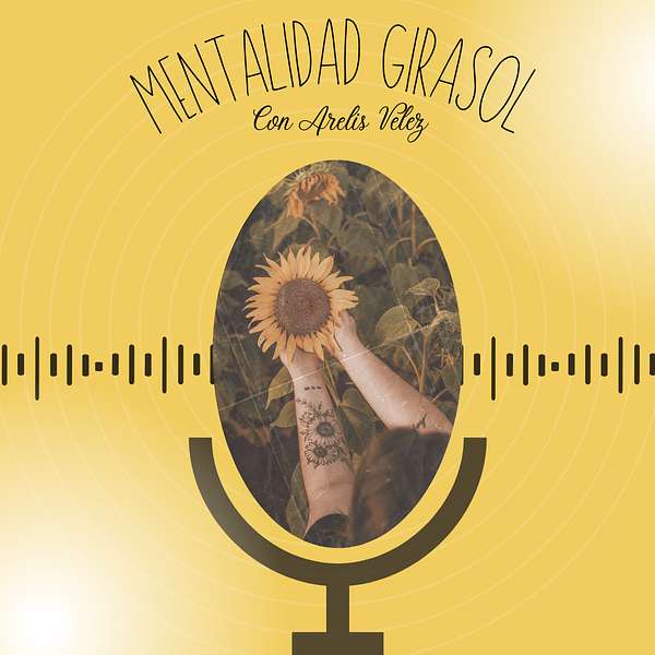 Mentalidad Girasol Podcast Artwork Image