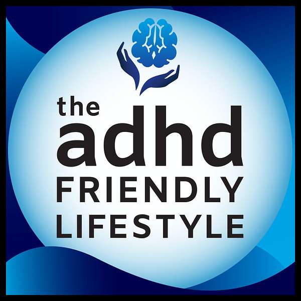 ADHD Friendly Lifestyle Podcast Artwork Image