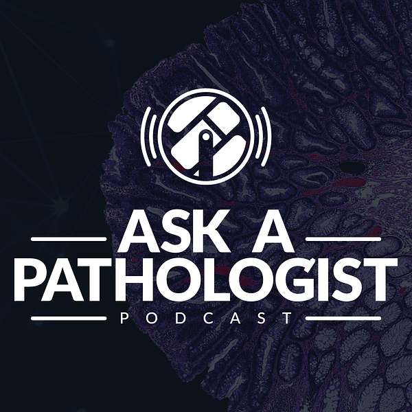 Ask a Pathologist Podcast Artwork Image