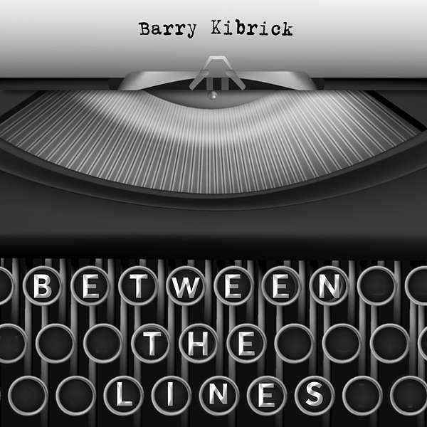 Barry Kibrick - Between the Lines Podcast Artwork Image