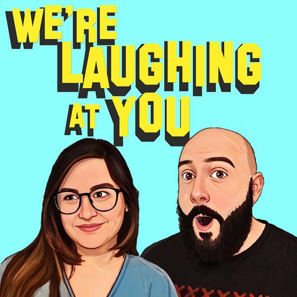 We're Laughing At You Podcast Artwork Image