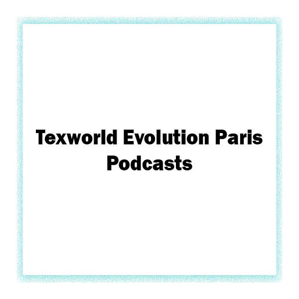 Texworld Evolution Podcast Podcast Artwork Image