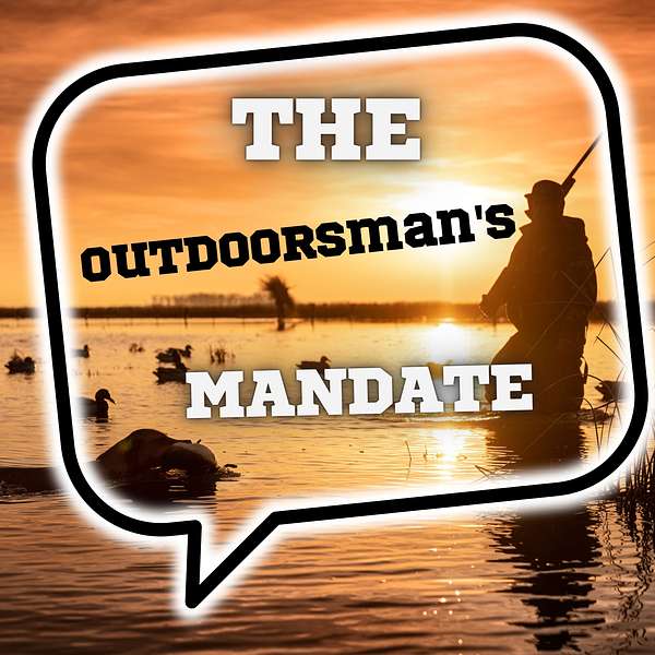 The Outdoorsman's Mandate Podcast Artwork Image
