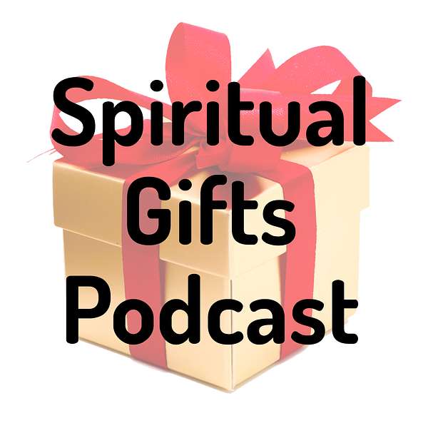 Spiritual Gifts Podcast Podcast Artwork Image
