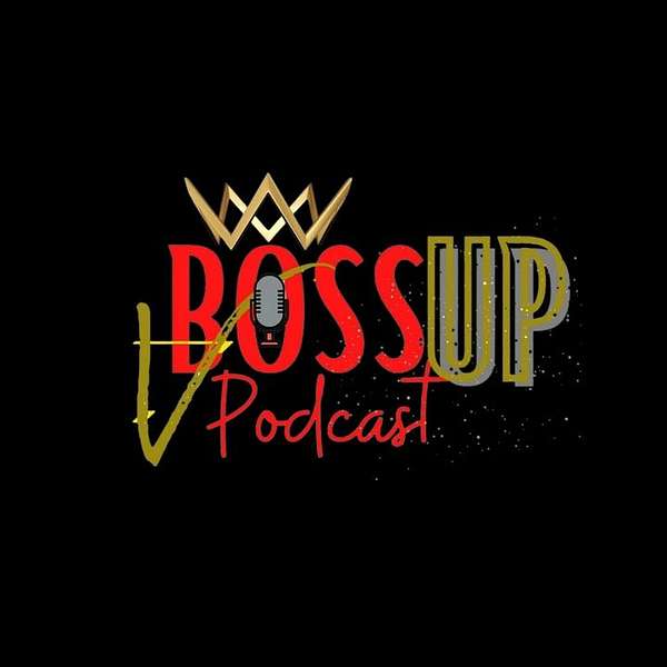 Boss Up Visual Podcast Show Podcast Artwork Image