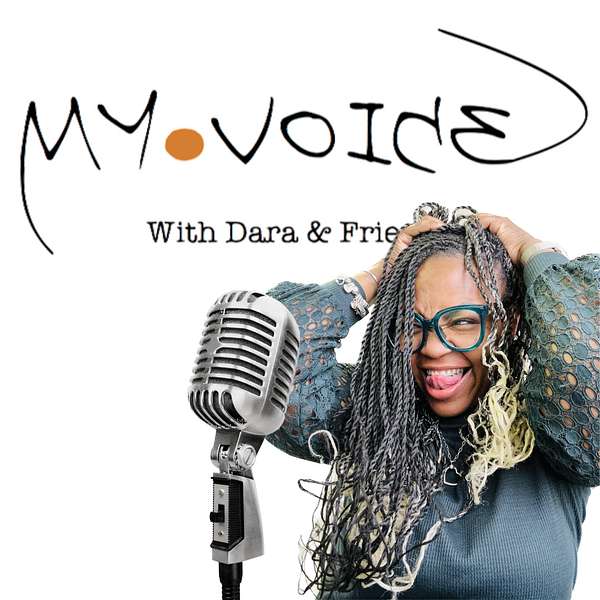 My Voice with Dara & Friends Podcast Artwork Image