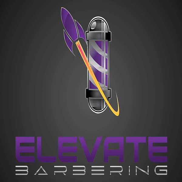 Elevate Barbering Podcast Podcast Artwork Image