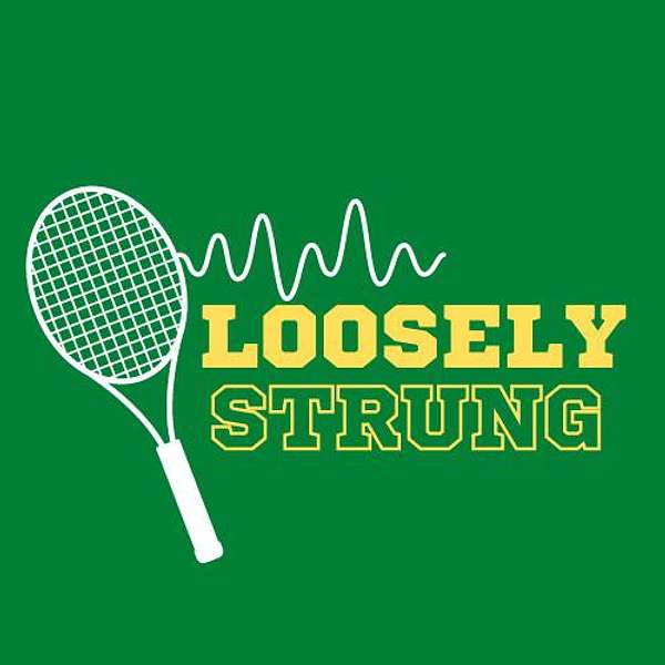 Loosely Strung Tennis Podcast Podcast Artwork Image