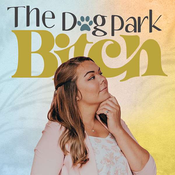 The Dog Park B**** Podcast Artwork Image