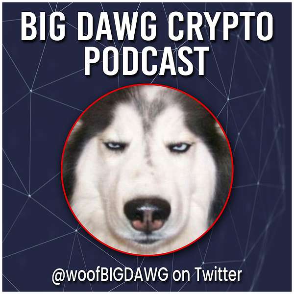 Big Dawg Crypto Podcast Podcast Artwork Image
