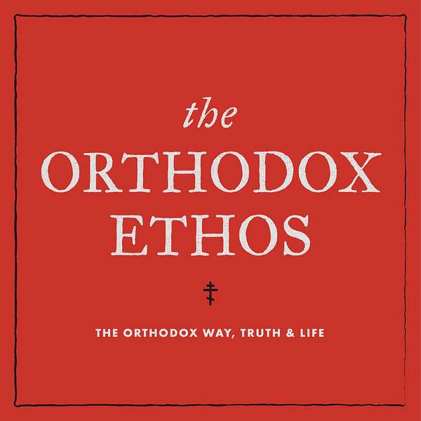 The Orthodox Ethos Podcast Artwork Image