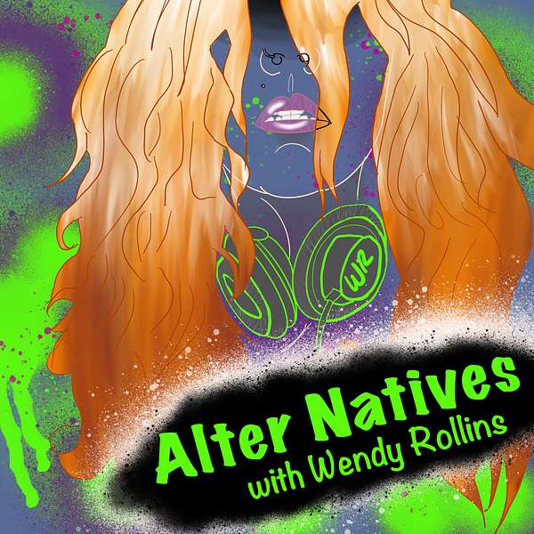 Alter Natives with Wendy Rollins Podcast Artwork Image