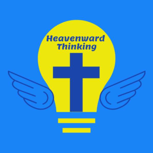 Heavenward Thinking Podcast Artwork Image