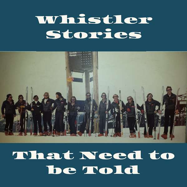 Whistler Stories That Need To Be Told Podcast Artwork Image