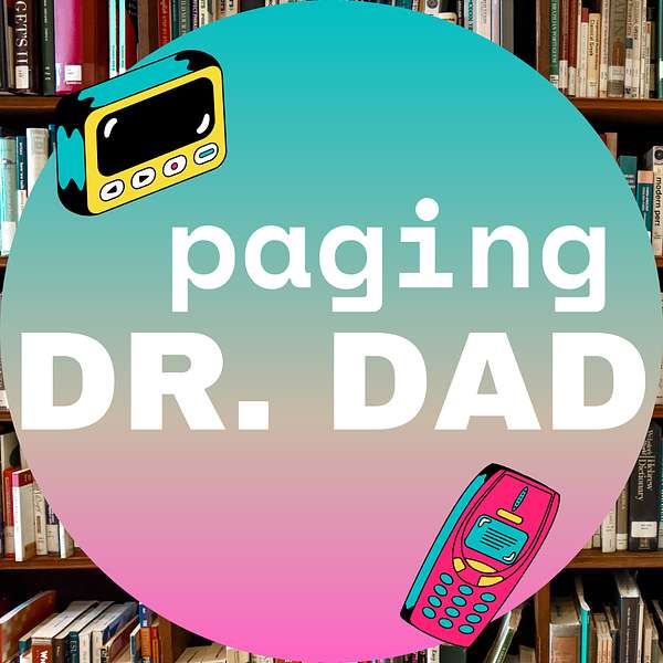 Paging Dr. Dad Podcast Artwork Image