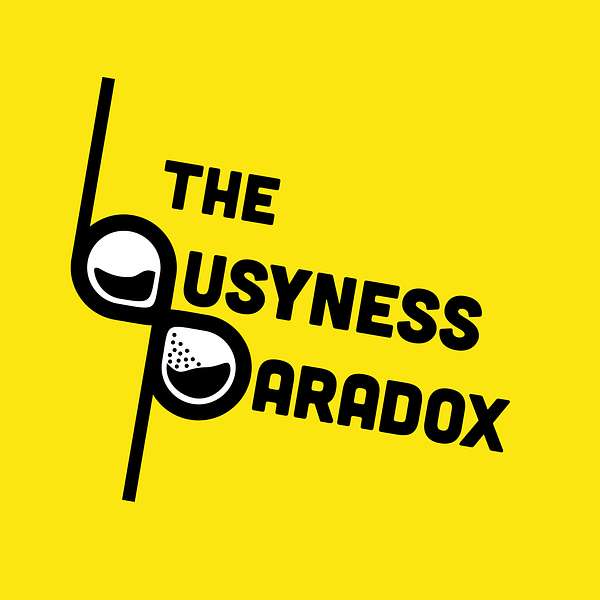 The Busyness Paradox Podcast Artwork Image
