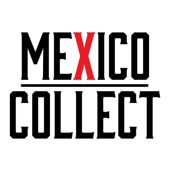 MEXICO COLLECT Podcast Artwork Image