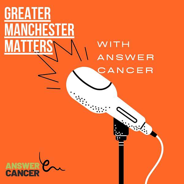 Greater Manchester Answer Cancer Programme Podcast Artwork Image