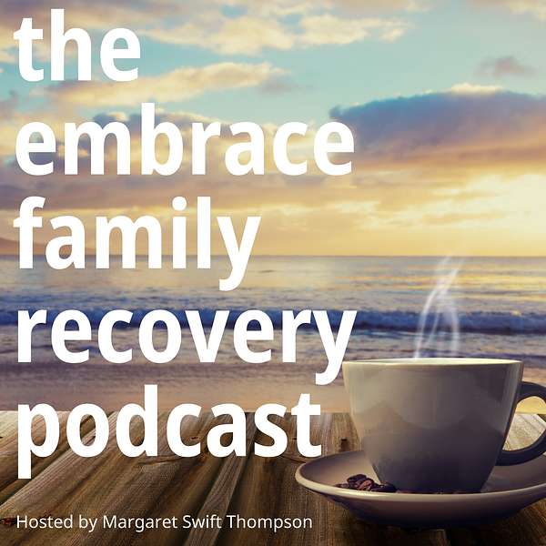 The Embrace Family Recovery Podcast Podcast Artwork Image