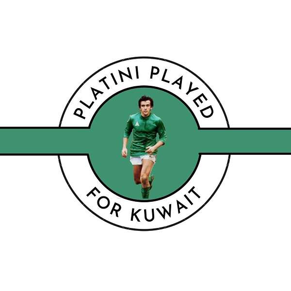 Platini Played For Kuwait Podcast Artwork Image