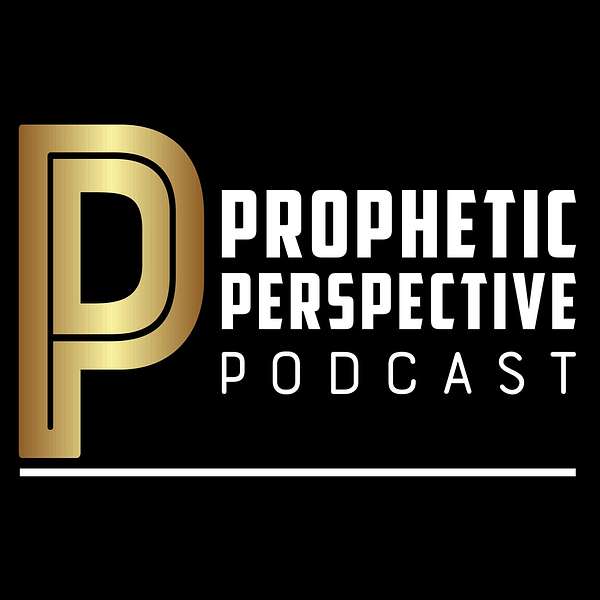 Prophetic Perspective Podcast Podcast Artwork Image