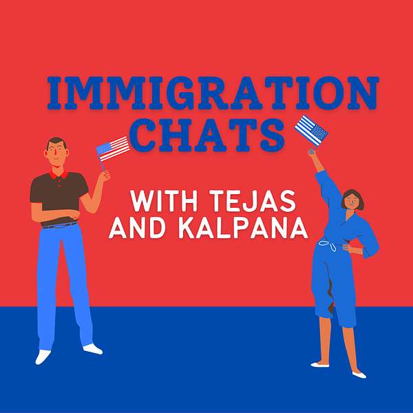Immigration Chats with Tejas and Kalpana Podcast Artwork Image