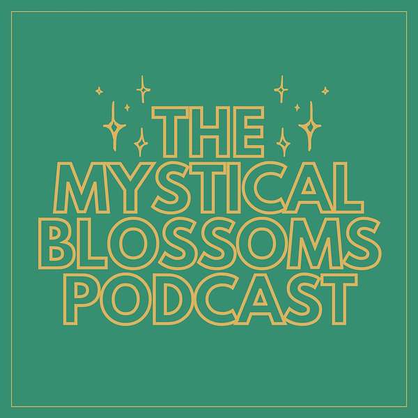 The Mystical Blossoms Podcast Podcast Artwork Image
