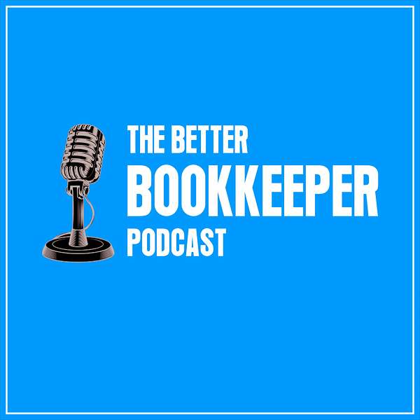The Better Bookkeeper Podcast Podcast Artwork Image