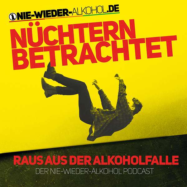 Nüchtern betrachtet - Der "Nie wieder Alkohol" Podcast Podcast Artwork Image