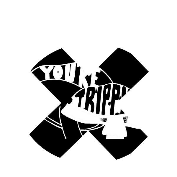 You're Trippin Podcast Artwork Image