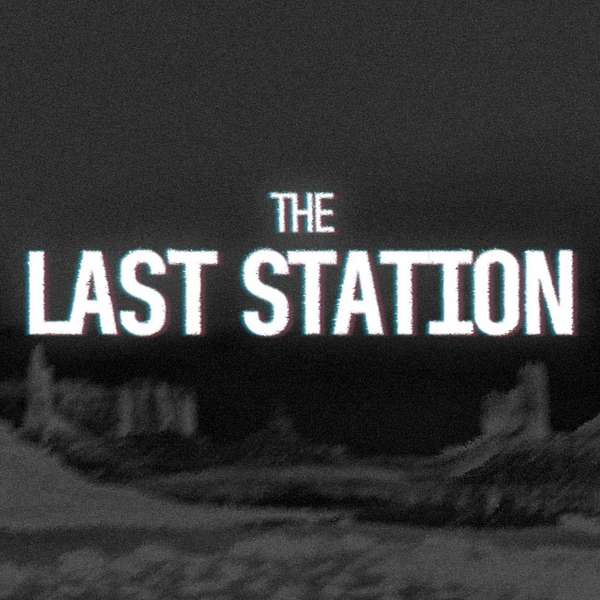 The Last Station Podcast Artwork Image