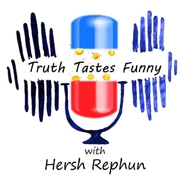 Truth Tastes Funny with Hersh Rephun Podcast Artwork Image