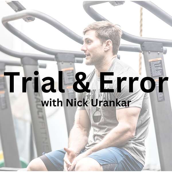 Trial & Error Podcast with Nick Urankar Podcast Artwork Image