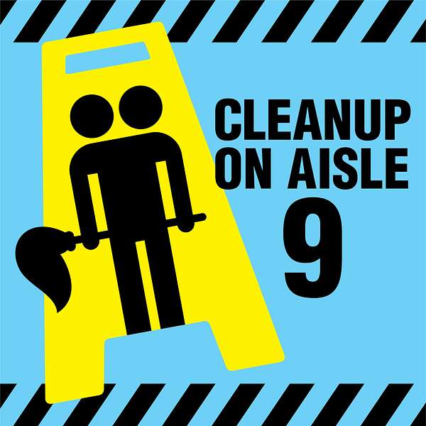 Cleanup on Aisle 9 Podcast Artwork Image