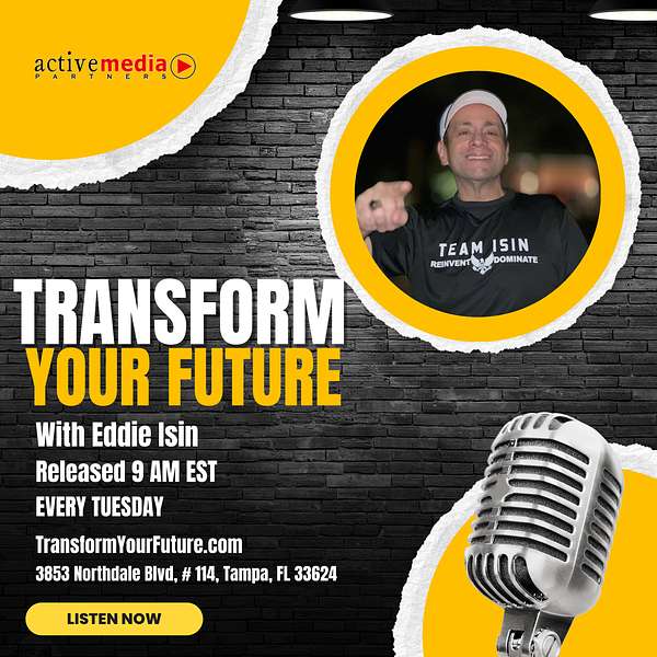 Transform Your Future with Eddie Isin Podcast Artwork Image