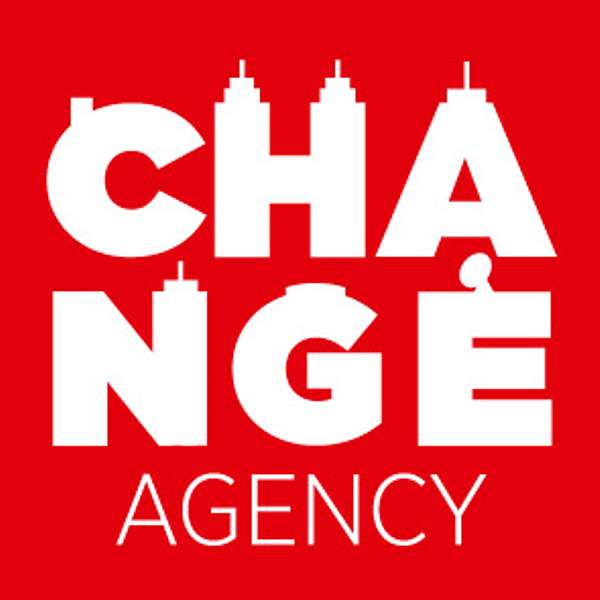 Change Agency's Podcast Podcast Artwork Image